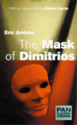 The Mask Of Dimitrios (Pan Classic Crime) Eric Ambler Used; Good Book • £4.62