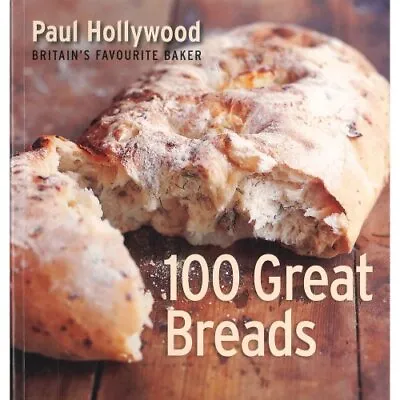 100 Great Breads-paul Hollywood-britain's Favourit By Paul Hollywood Book The • £3.59