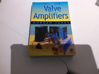 Valve Amplifiers By Morgan Jones 2nd Edition 1999 • £18