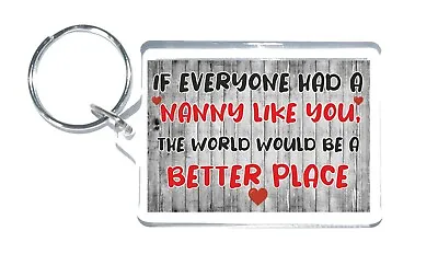 I Love My Nanny Gift - The World Would Be Better Place - Novelty Keyring Present • £3.95