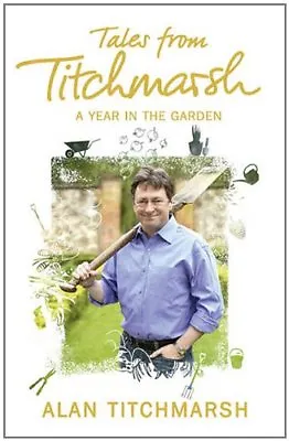 £1.89 • Buy Tales From Titchmarsh,Alan Titchmarsh- 9781444728842