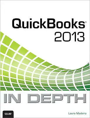 £5.94 • Buy Madeira, Laura : QuickBooks 2013 In Depth Highly Rated EBay Seller Great Prices