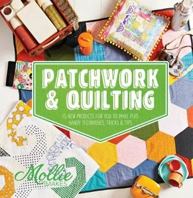 Mollie Makes: Patchwork & Quilting By Mollie Makes 1909397288 The Fast Free • $8.43