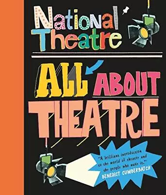 National Theatre: All About Theatre By National Theatre Book The Cheap Fast Free • £5.75