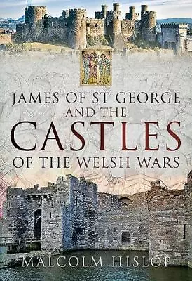 James Of St George And The Castles Of The Welsh Wars  Hislop Malcolm Very Go • $21.67