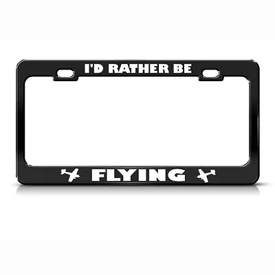 Metal License Plate Frame I'D Rather Be Flying Car Accessories Chrome • $17.99