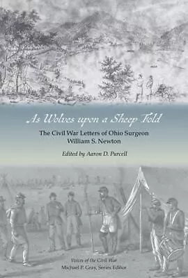 As Wolves Upon A Sheep Fold : The Civil War Letters Of Ohio Surgeon William S... • $70.19