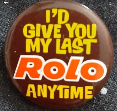 Vintage 1980s Nestle Rolo Quirky I'd Give You My Last Rolo Anytime Pin Badge • £3