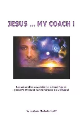 Jesuus My Coach !: Les Nouvelles R?v?lations Scientifiques Convergent Avec Les P • $21.98