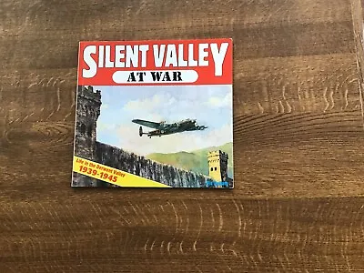 Silent Valley At War - Life In The Derwent Valley 1 By Hallam Dambusters WW11 • £3.99