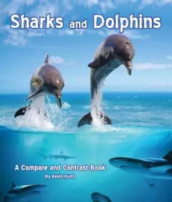 Sharks And Dolphins: A Compare And Contrast Book - Hardcover - GOOD • $5.21