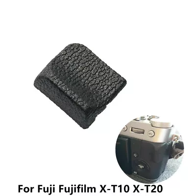 Rear Thumb Rubber Grip For Fuji Fujifilm X-T10 X-T20 Camera Replacement Part • $9.48