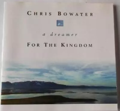 £19.26 • Buy Chris Bowater : A Dreamer For The Kingdom CD Incredible Value And Free Shipping!