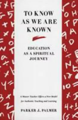 To Know As We Are Known: Education As A Spiritual Journey By Palmer Parker J.  • $4.47