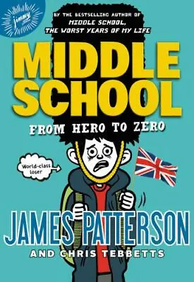 Middle School: From Hero To Zero; Middle Sc- Hardcover 9780316346900 Patterson • $3.97