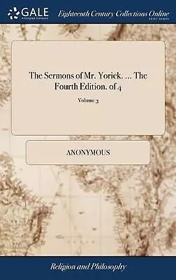 The Sermons Of Mr. Yorick. ... The Fourth Edition. Of 4; Volume 3 By Anonymous ( • $39.66