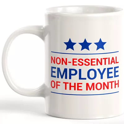 Non-Essential Employee Of The Month 11oz Coffee Mug • $13.29