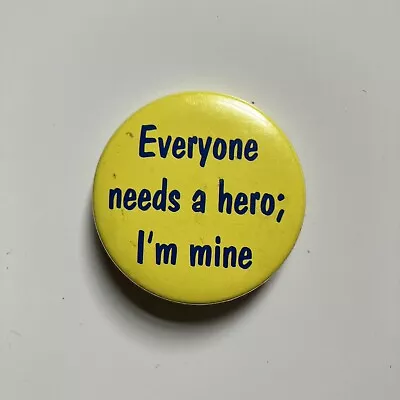 Vintage Typography Button Pin Yellow Everyone Needs A Hero Im Mine • $15.19