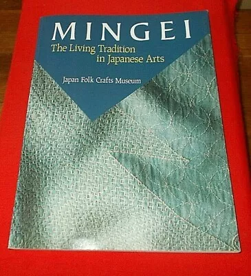  Mingei: The Living Tradition In Japanese Arts.  *1991* (1st Edition)  Near Mint • $114.67