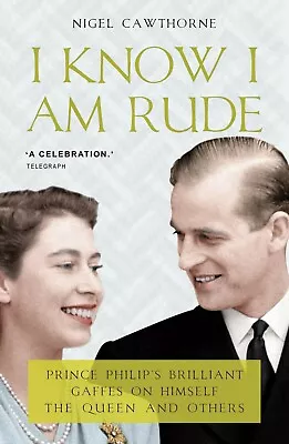 I Know I Am Rude But It Is Fun: Prince Philip's Life In His Own Words: Prince  • $13.36