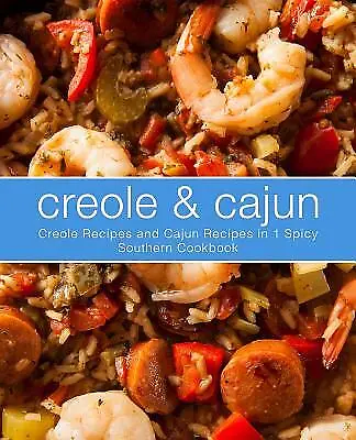 $13.68 • Buy Creole & Cajun: Creole Recipes And Cajun Recipes In 1 Spicy Southern Cookbook...