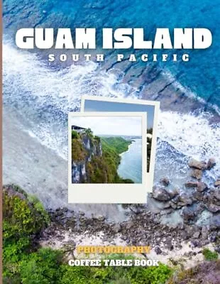 Guam Island Photography: Coffee Table Book A Wonderful Col... By Denzel Selena • $139.24