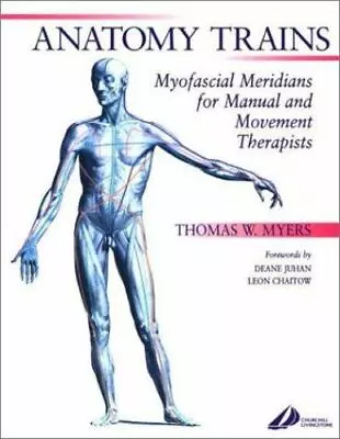 Anatomy Trains: Myofascial Meridians For Manual And Movement Therapists • $19.77