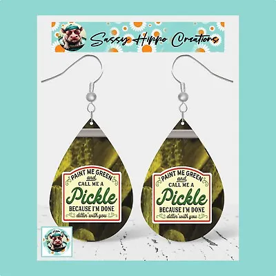 Earrings Paint Me Green And Call Me A Pickle I'm Done Dillin' MDF Hook Back • $6.99
