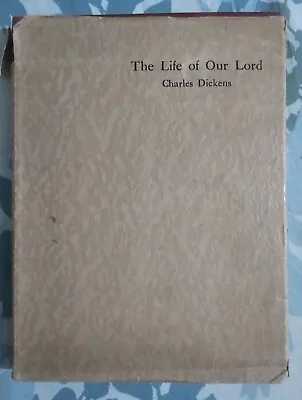 £25 • Buy The Life Of Our Lord By Charles Dickens 1934 FIRST EDITION In Original D/J; RARE