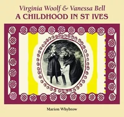 Virginia Woolf & Vanessa Bell A Childhood In St Ives 9781906690571 | Brand N • £19.98