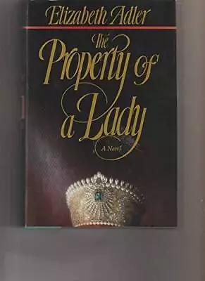 The Property Of A Lady - Hardcover By Adler Elizabeth - GOOD • $4.97