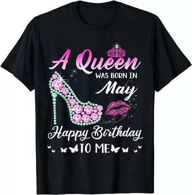 A Queen Was Born In May Cute Funny Happy Birthday Gifts T-Shirt • $9.99
