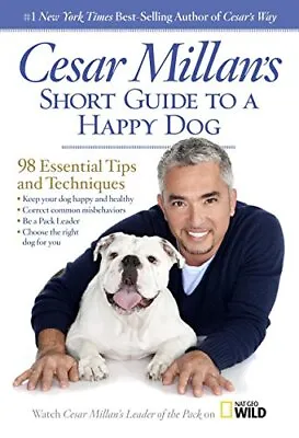 Cesar Millan's Short Guide To A Happy Dog: 98 Essential Tips ... By Cesar Millan • £3.49