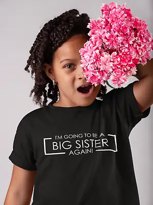 I'm Going To Be A Big Sister AGAIN T-Shirt Birthday Gift Kids T Shirt Surprise 2 • £9.99