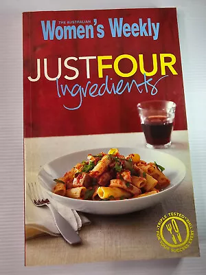 JUST FOUR INGREDIENTS By The Australian Women's Weekly - Paperback Cookbook • $10.35