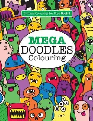 Mega Doodles Colouring ( Brilliant Colouring For Boys) • $13.20