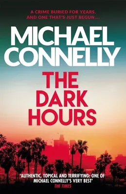 Connelly Michael : The Dark Hours: The Brand New Blockbuste Fast And FREE P & P • £2.97