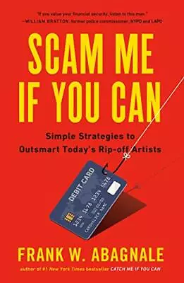 Scam Me If You Can: Simple Strategies To Outsmart Today's Ripoff Artists By Abag • £13.99