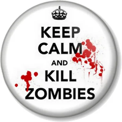 £0.99 • Buy KEEP CALM AND KILL ZOMBIES 25mm 1  Pin Button Badge Apocalypse Dawn Of The Dead