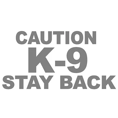 2 Pack - CAUTION K-9 STAY BACK V1 (6  GRAY) Vinyl Decal Window Sticker • $10.99