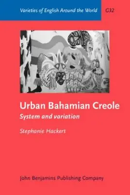 Urban Bahamian Creole: System And Variation (Varieties Of English Around The Wor • $141.09