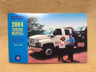 2004 GM Towing Manual Passenger Cars Light Duty Medium Duty Trucks OEM Book • $9.99