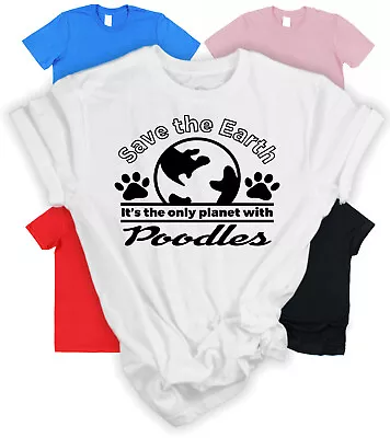 Save The Earth Poodle T-Shirt Gift For Poodle Owner Gift For Dog Lover • £15.95