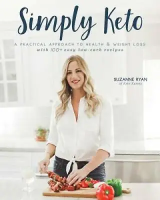 Simply Keto: A Practical Approach To Health & Weight Loss With 100+ Easy - GOOD • $5.56