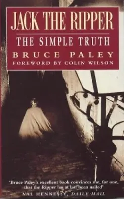 Jack The Ripper:  The Simple Truth By Paley Bruce Paperback Book The Cheap Fast • £3.49