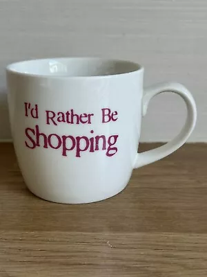 I’d Rather Be Shopping Mug • £3.99