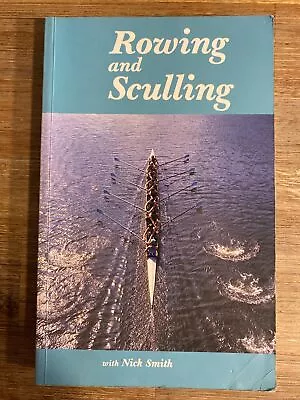 The Complete Book Of Rowing And Sculling From Beginner To Champion Dick Smith • $59.95