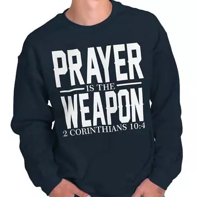 Prayer Is The Weapon Christian Bible Verse Womens Or Mens Crewneck Sweatshirt • $26.99