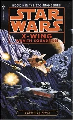 Wraith Squadron (Star Wars: X-Wing Series #5) (Book 5) By Allston Aaron • $10.35