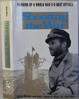 SHOOTING THE WAR Memoir & Photographs Of A U-Boat Officer In WW2 Otto Giese • £13.99